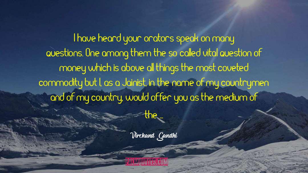 Virchand Gandhi Quotes: I have heard your orators