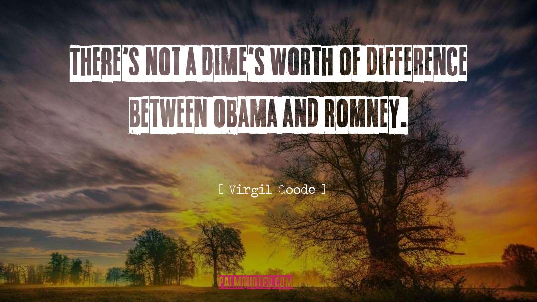 Virgil Goode Quotes: There's not a dime's worth