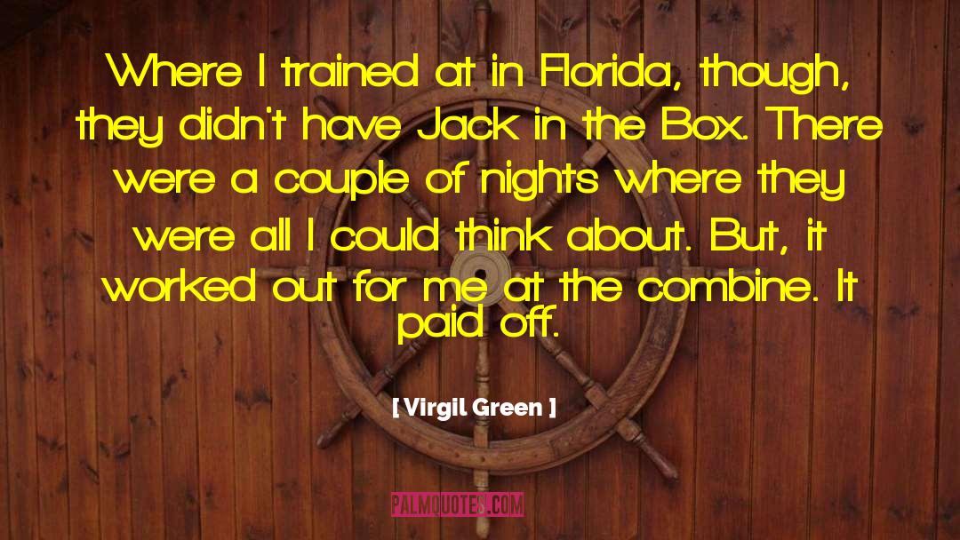 Virgil Green Quotes: Where I trained at in