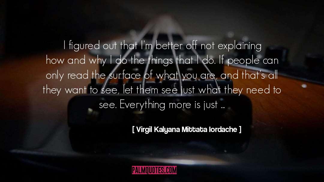 Virgil Kalyana Mittata Iordache Quotes: I figured out that I'm