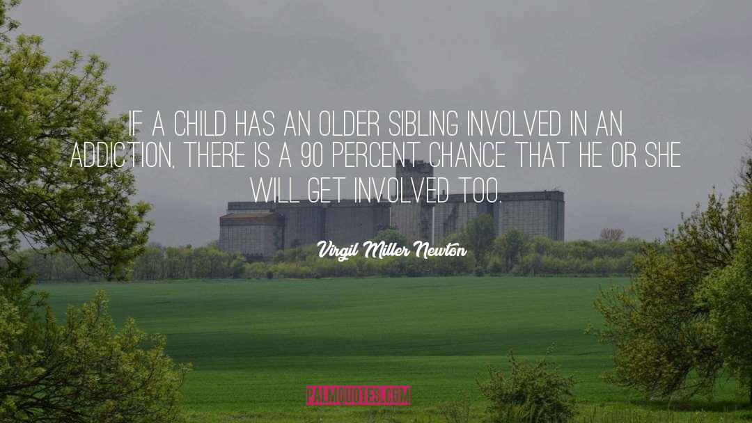 Virgil Miller Newton Quotes: If a child has an