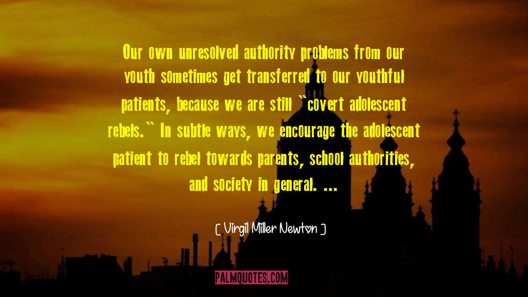 Virgil Miller Newton Quotes: Our own unresolved authority problems