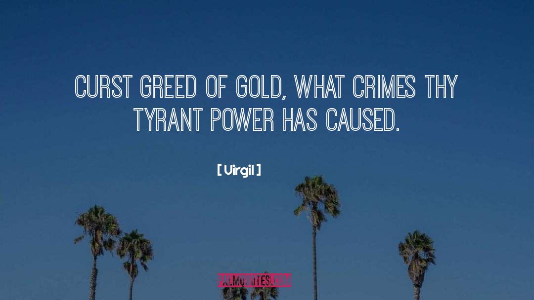 Virgil Quotes: Curst greed of gold, what