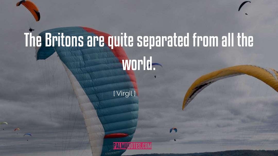 Virgil Quotes: The Britons are quite separated