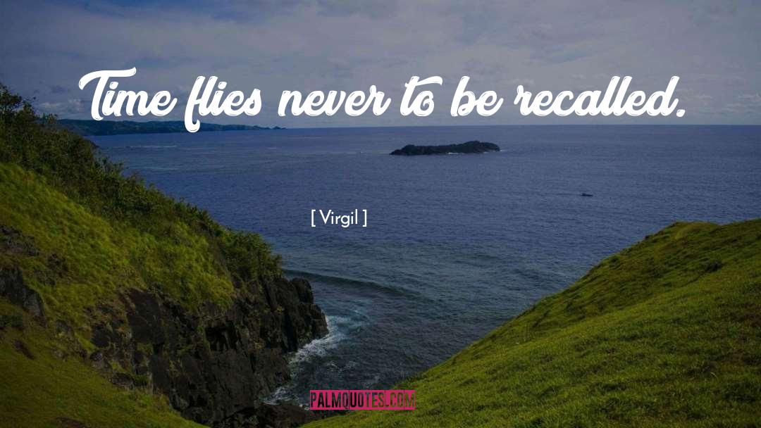 Virgil Quotes: Time flies never to be