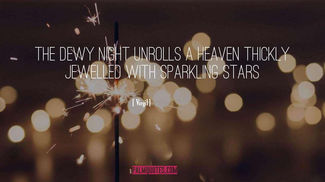 Virgil Quotes: The dewy night unrolls a