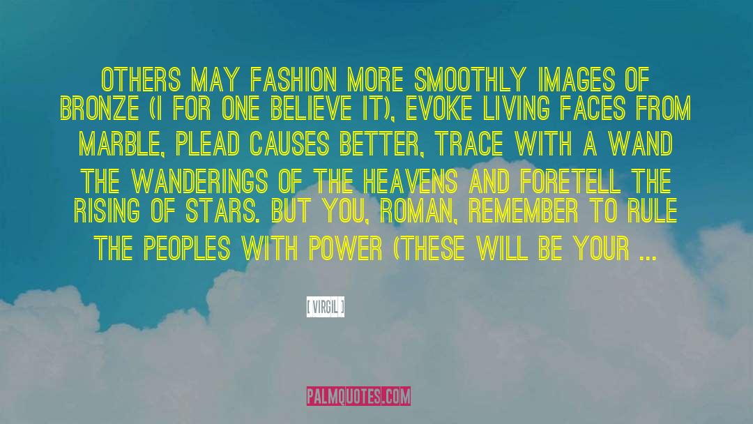 Virgil Quotes: Others may fashion more smoothly