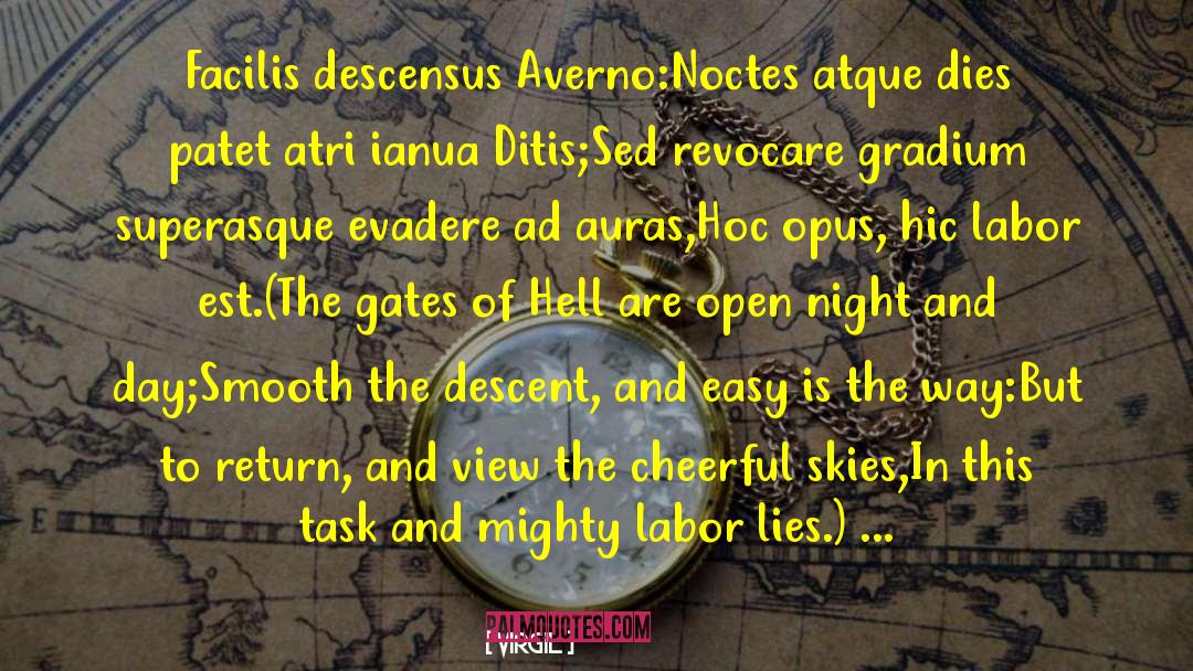 Virgil Quotes: Facilis descensus Averno:<br>Noctes atque dies