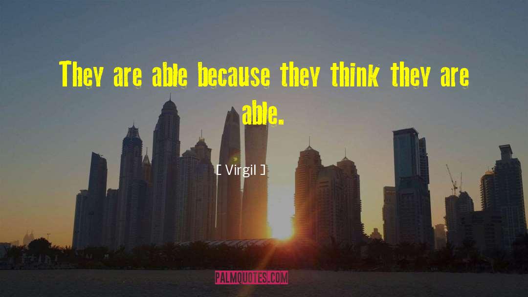 Virgil Quotes: They are able because they