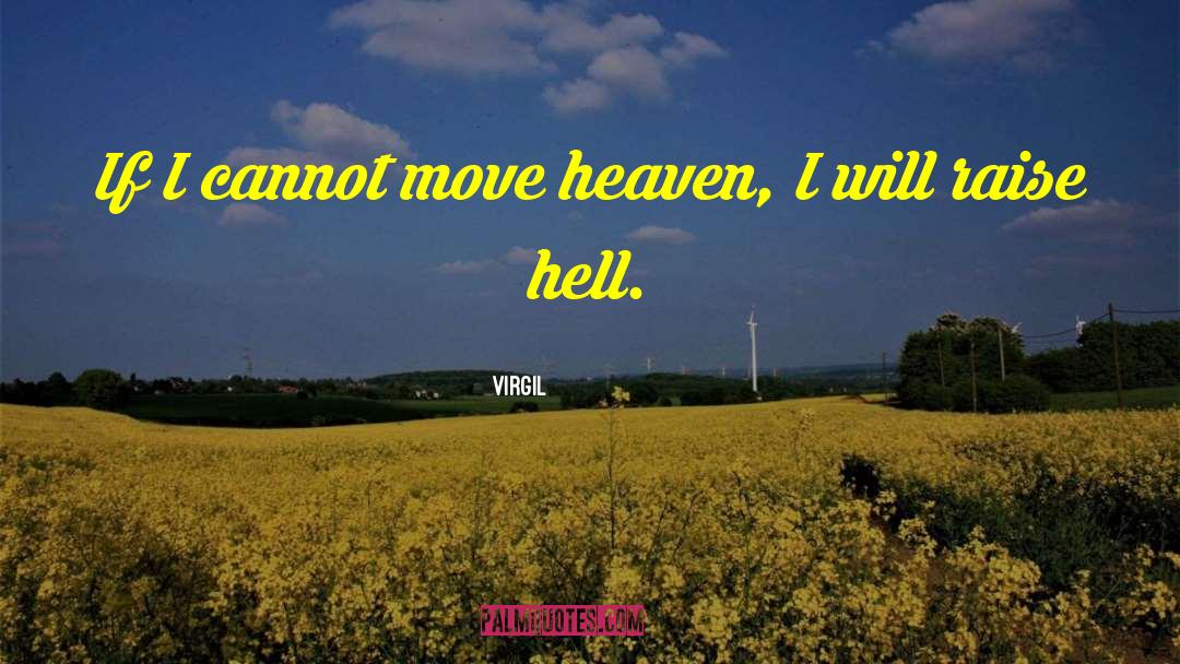 Virgil Quotes: If I cannot move heaven,