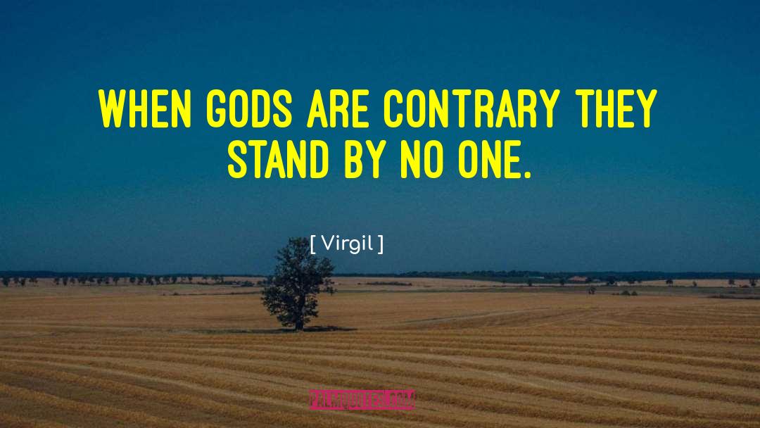 Virgil Quotes: When gods are contrary they