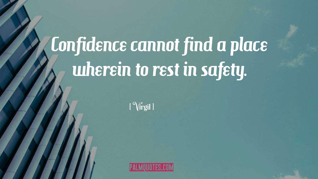 Virgil Quotes: Confidence cannot find a place