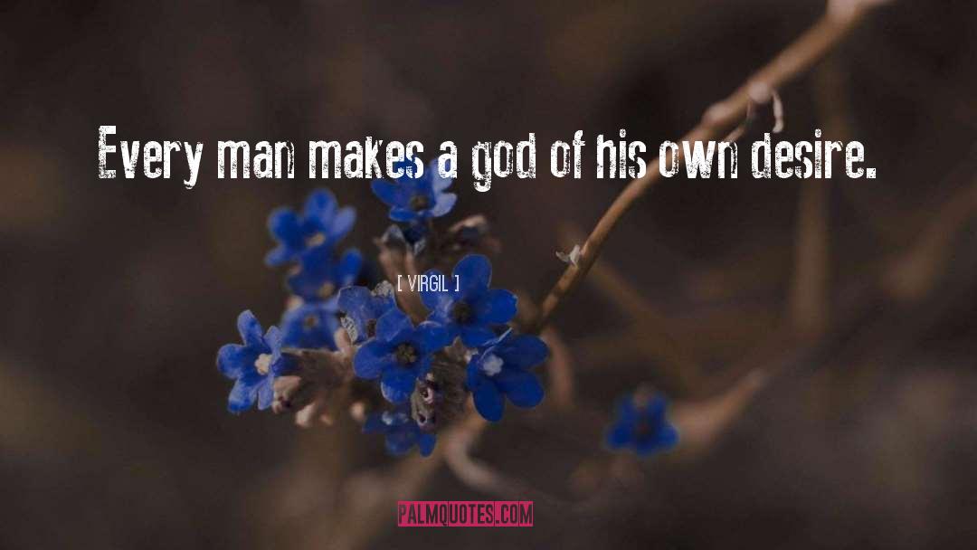 Virgil Quotes: Every man makes a god