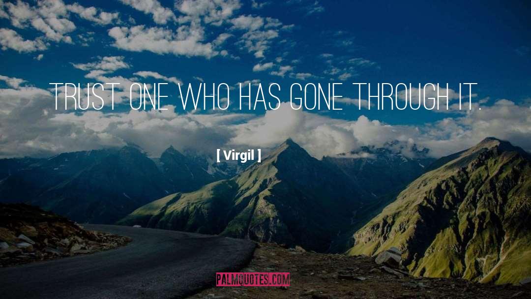 Virgil Quotes: Trust one who has gone