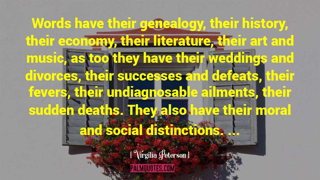 Virgilia Peterson Quotes: Words have their genealogy, their