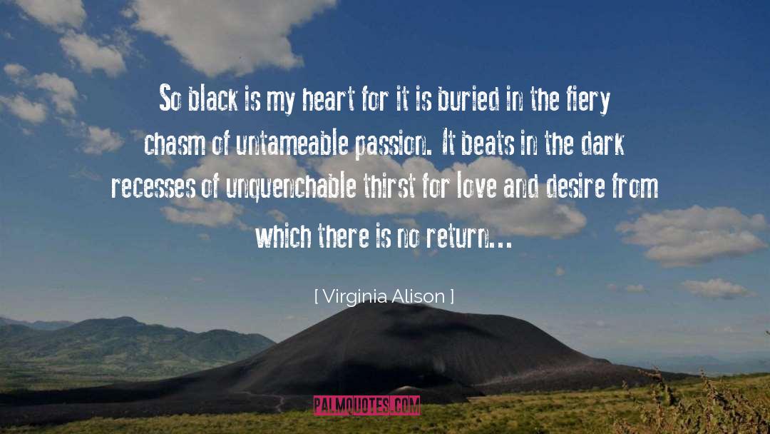 Virginia Alison Quotes: So black is my heart