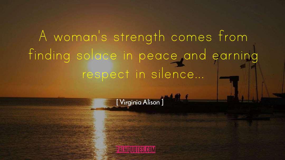 Virginia Alison Quotes: A woman's strength comes from