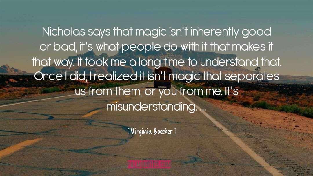Virginia Boecker Quotes: Nicholas says that magic isn't