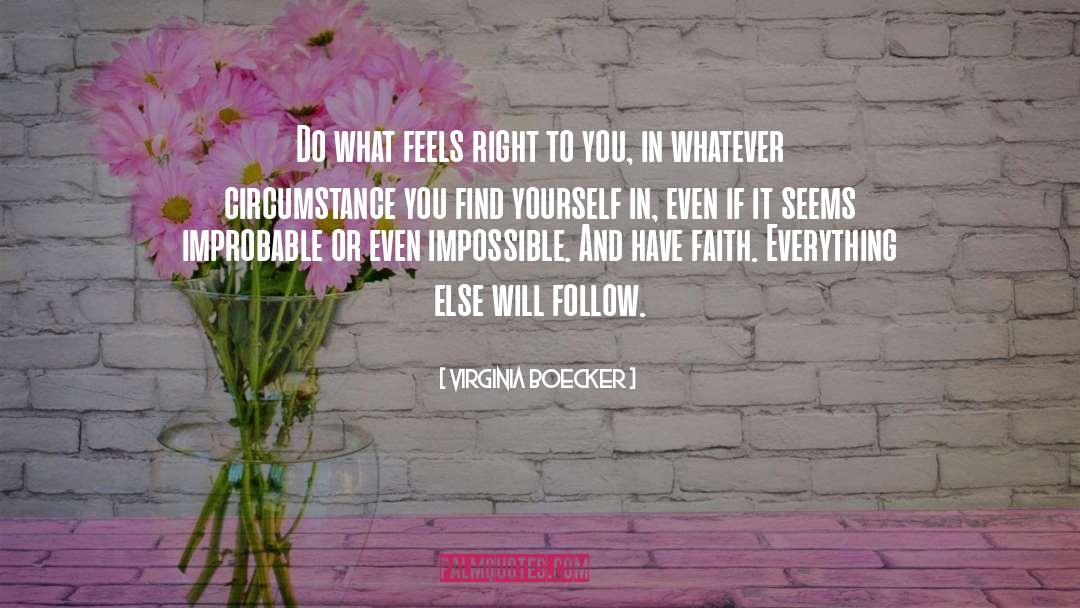 Virginia Boecker Quotes: Do what feels right to