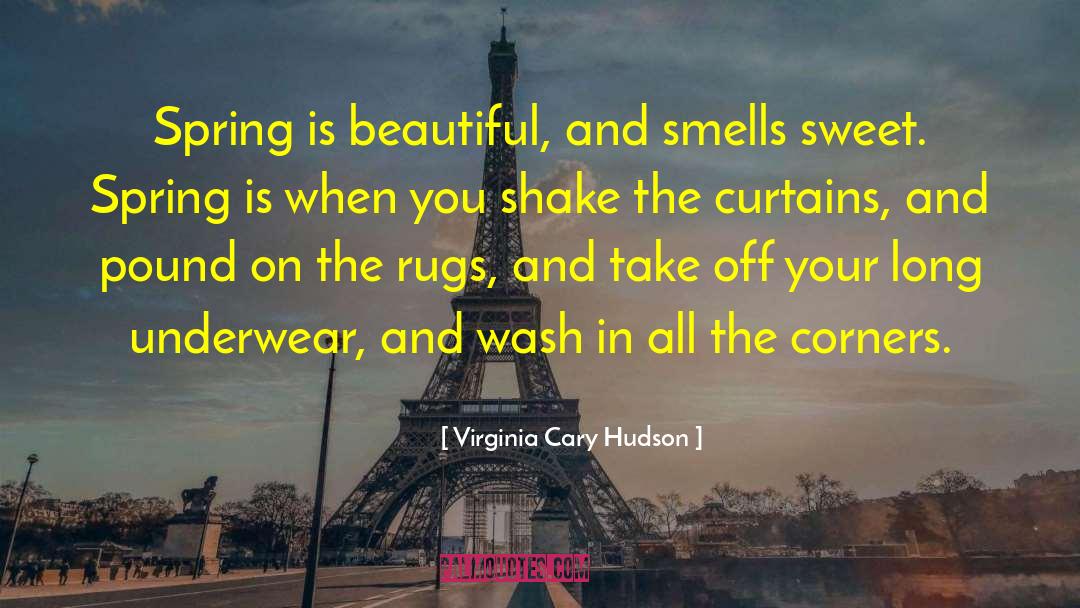 Virginia Cary Hudson Quotes: Spring is beautiful, and smells