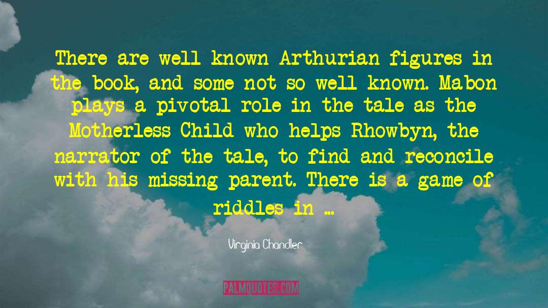 Virginia Chandler Quotes: There are well known Arthurian