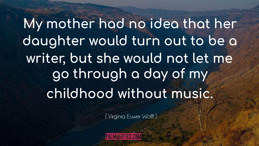 Virginia Euwer Wolff Quotes: My mother had no idea