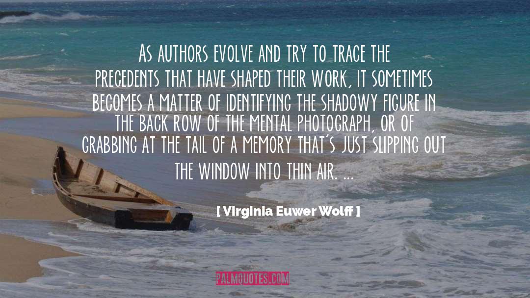 Virginia Euwer Wolff Quotes: As authors evolve and try