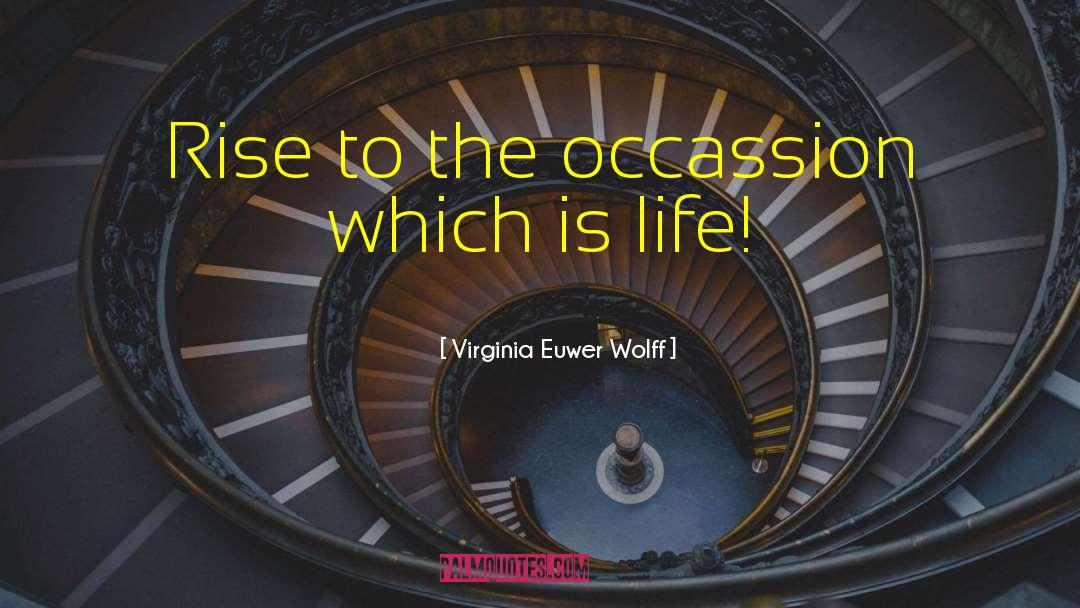 Virginia Euwer Wolff Quotes: Rise to the occassion which