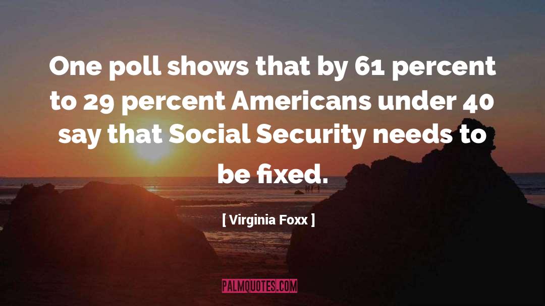 Virginia Foxx Quotes: One poll shows that by