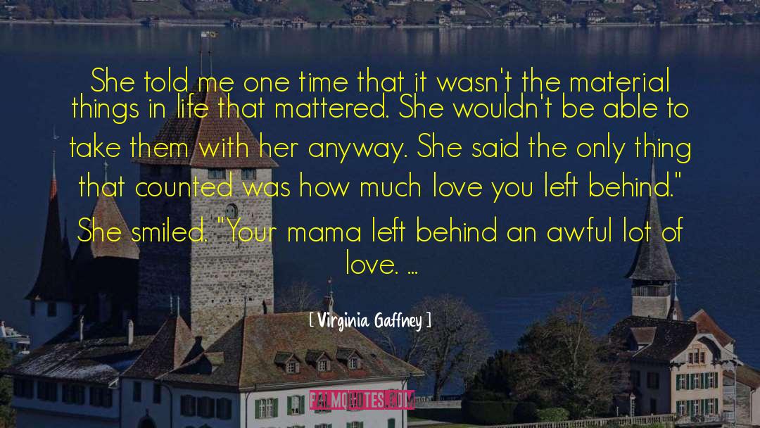 Virginia Gaffney Quotes: She told me one time