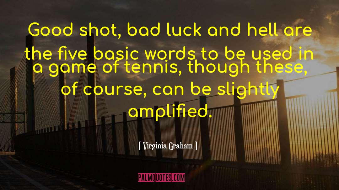 Virginia Graham Quotes: Good shot, bad luck and