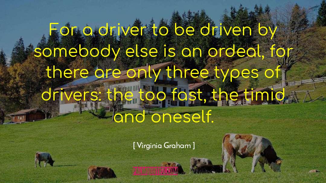 Virginia Graham Quotes: For a driver to be