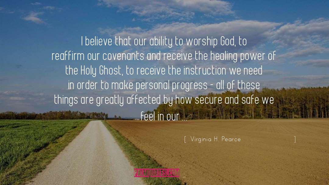Virginia H. Pearce Quotes: I believe that our ability
