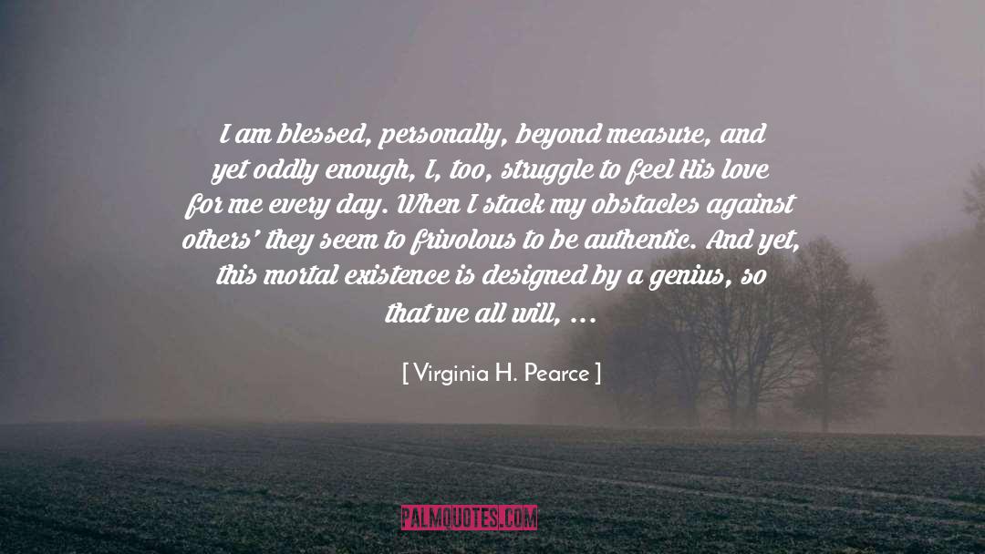 Virginia H. Pearce Quotes: I am blessed, personally, beyond