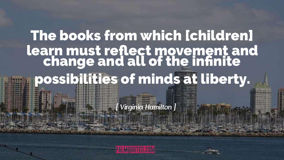 Virginia Hamilton Quotes: The books from which [children]