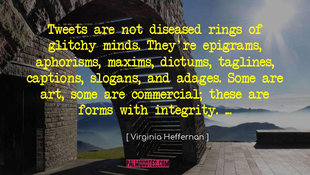 Virginia Heffernan Quotes: Tweets are not diseased rings