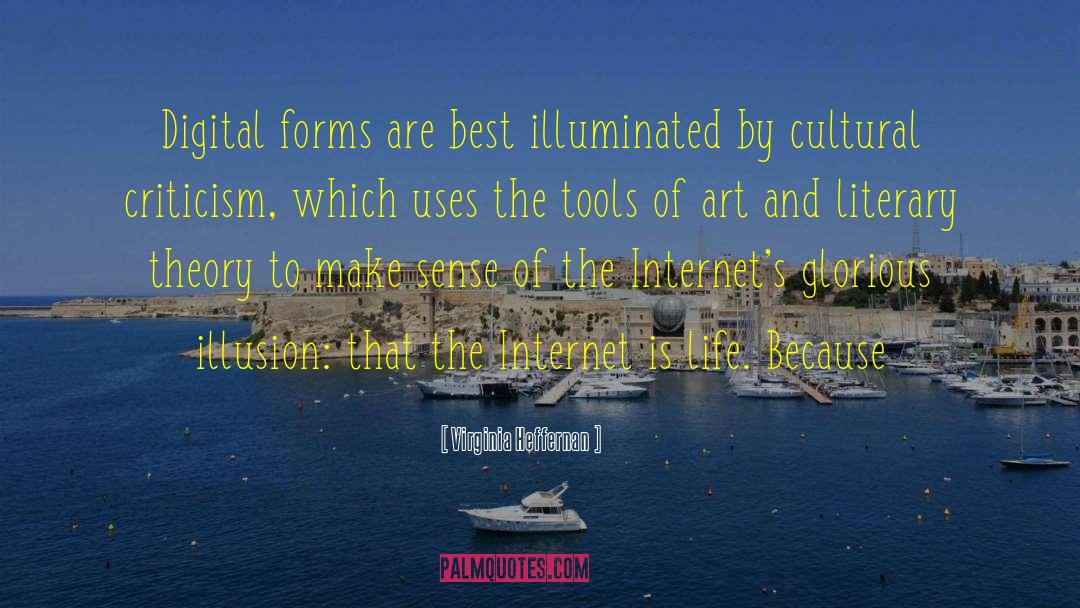 Virginia Heffernan Quotes: Digital forms are best illuminated