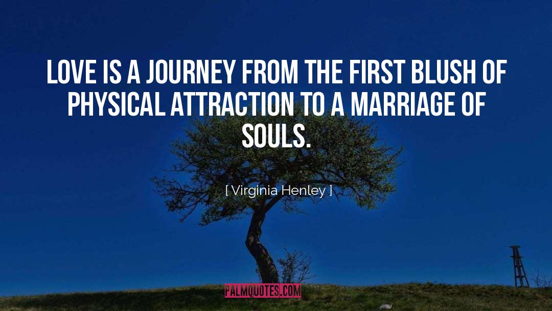 Virginia Henley Quotes: Love is a journey from