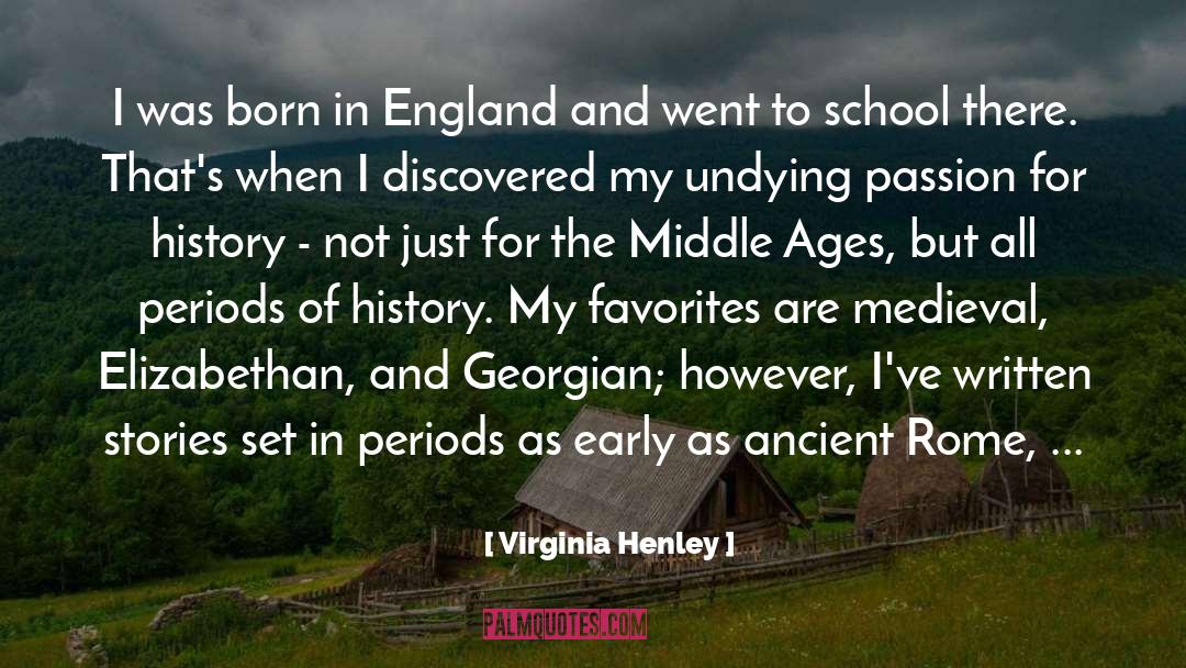 Virginia Henley Quotes: I was born in England