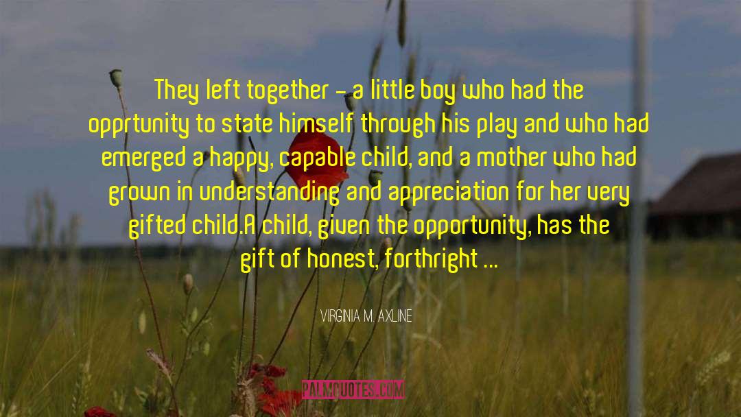 Virginia M. Axline Quotes: They left together - a