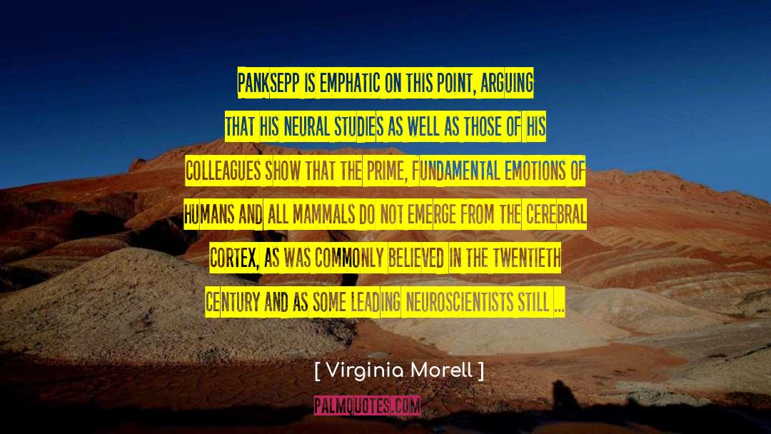 Virginia Morell Quotes: Panksepp is emphatic on this
