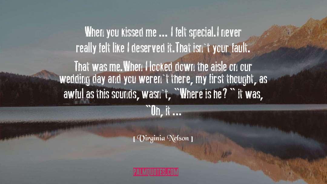 Virginia Nelson Quotes: When you kissed me ...