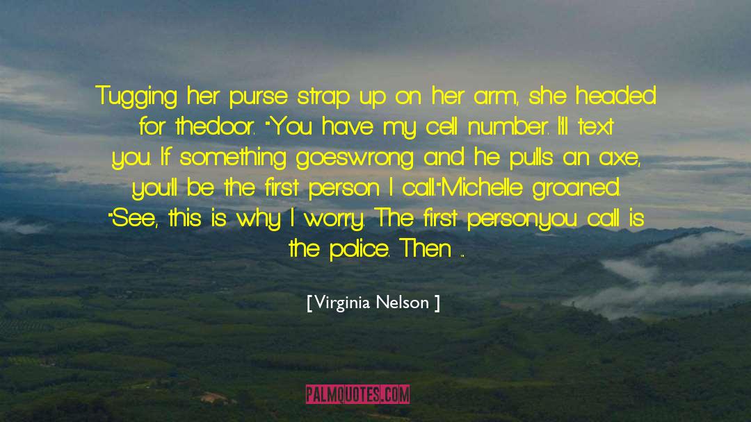 Virginia Nelson Quotes: Tugging her purse strap up