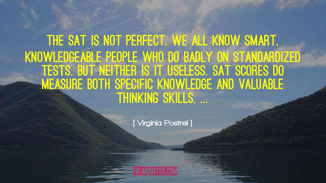 Virginia Postrel Quotes: The SAT is not perfect.