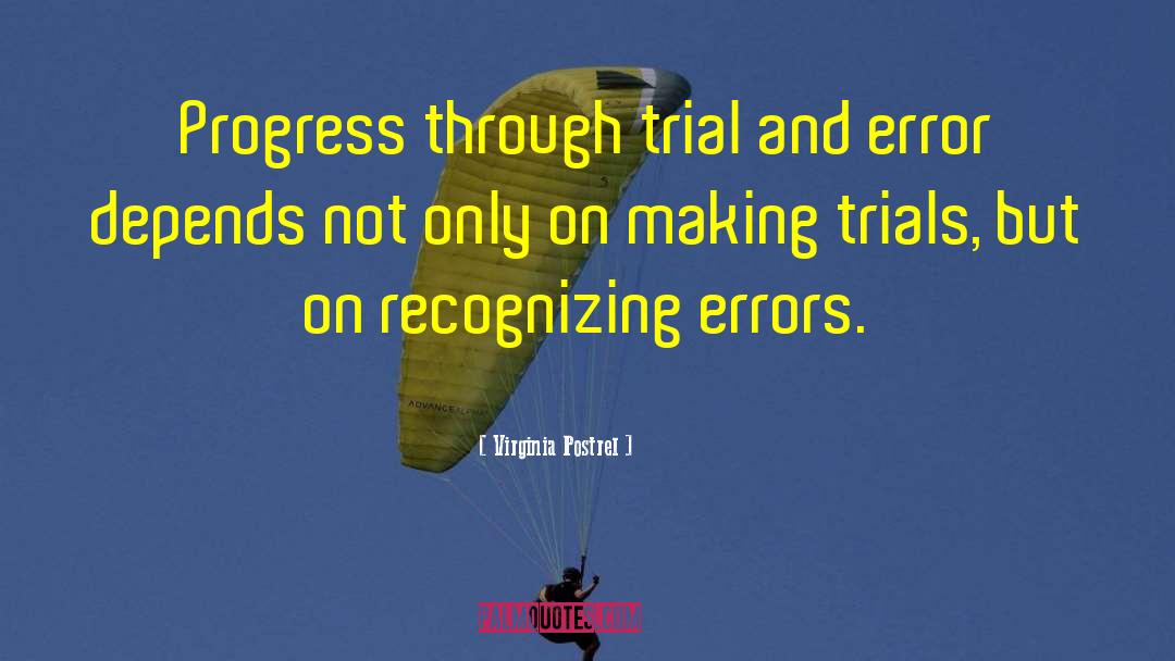Virginia Postrel Quotes: Progress through trial and error