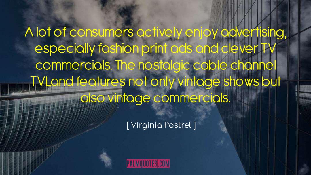 Virginia Postrel Quotes: A lot of consumers actively