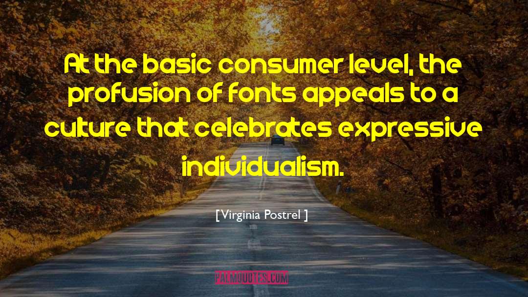 Virginia Postrel Quotes: At the basic consumer level,