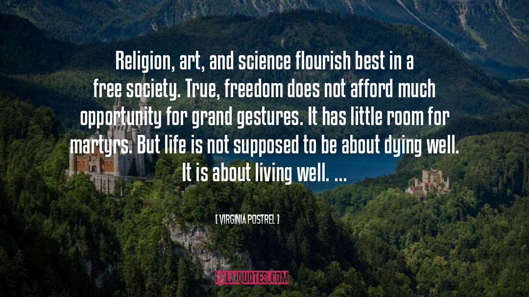 Virginia Postrel Quotes: Religion, art, and science flourish