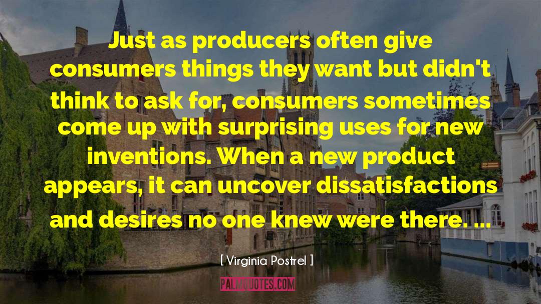 Virginia Postrel Quotes: Just as producers often give