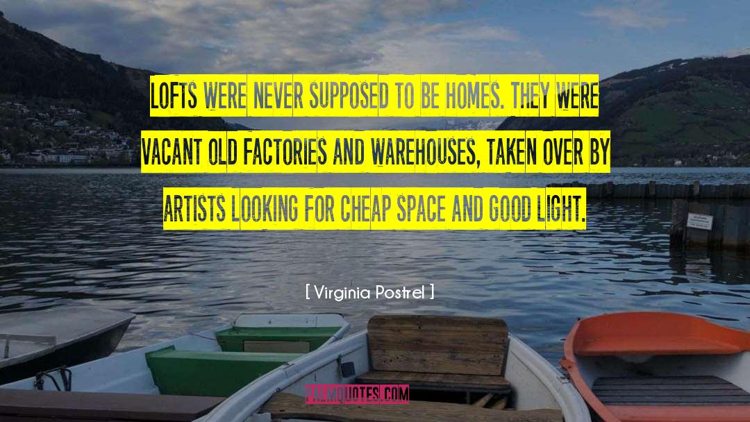 Virginia Postrel Quotes: Lofts were never supposed to